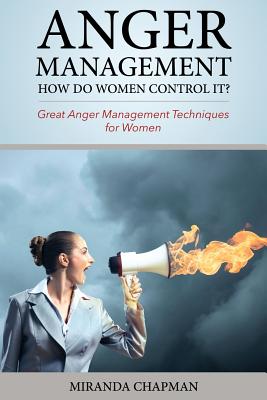 Anger Management: How Do Women Control It?: Great Anger Management Techniques for Women - Mix Books Llc