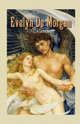 Evelyn De Morgan: 101 Masterpieces - Maria Tsaneva