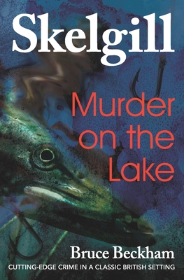 Murder on the Lake: Inspector Skelgill Investigates - Bruce Beckham