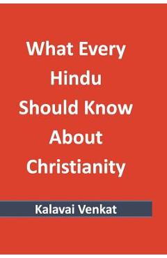 Poza produsului What Every Hindu Should Know About Christianity - Kalavai Venkat