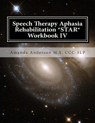 Speech Therapy Aphasia Rehabilitation *STAR* Workbook IV: Activities of Daily Living for: Attention, Cognition, Memory and Problem Solving - Amanda Anderson M. S. Ccc-slp