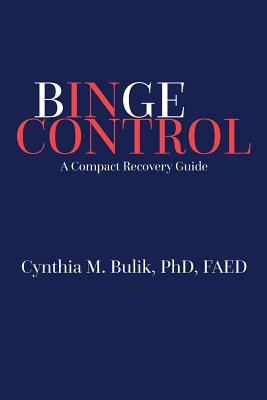 Binge Control: A Compact Recovery Guide - Cynthia M. Bulik Phd