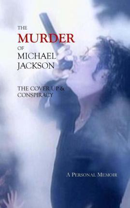 The Murder of Michael Jackson: The Cover Up & Conspiracy - Deborah Stefaniak