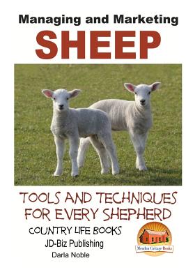 Coperta cărții 'Managing and Marketing Sheep - Tools and Techniques for Every Shepherd - John Davidson'