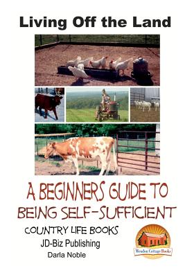 Living Off the Land - A Beginner's Guide to Being Self-sufficient - John Davidson