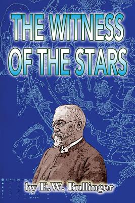 The Witness of the Stars - E. W. Bullinger