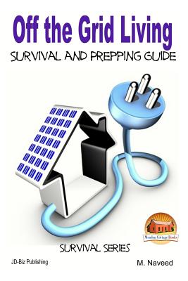 Off the Grid Living - Survival and Prepping Guide - John Davidson