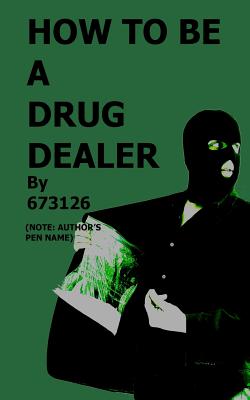 How to be a Drug Dealer - J. M. R. Rice