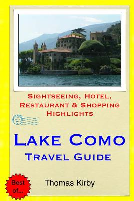 Lake Como Travel Guide: Sightseeing, Hotel, Restaurant & Shopping Highlights - Thomas Kirby