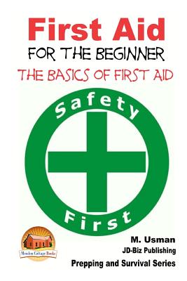 First Aid for the Beginner - The Basics of First Aid - John Davidson