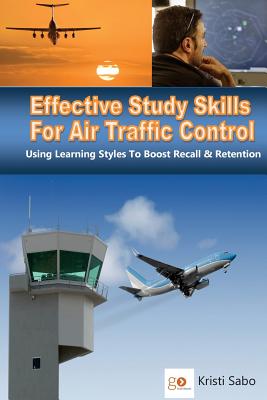 Effective Study Skills For Air Traffic Control: Using Learning Styles To Boost Recall & Retention - Peter Trono