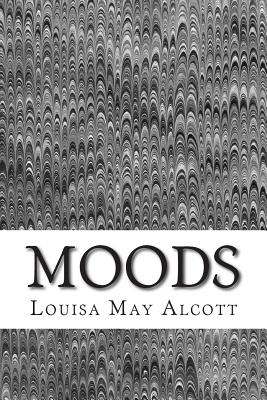 Moods: (Louisa May Alcott Classics Collection) - Louisa May Alcott
