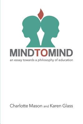 Mind to Mind: An Essay Towards a Philosophy of Education - Karen Glass