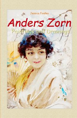 Anders Zorn: Paintings and Drawings - Jessica Findley