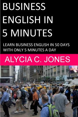 Business English in 5 minutes - Alycia Carey Jones