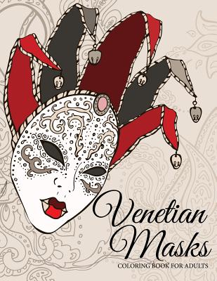 Venetian Masks: Coloring Book For Adults - Celeste Von Albrecht
