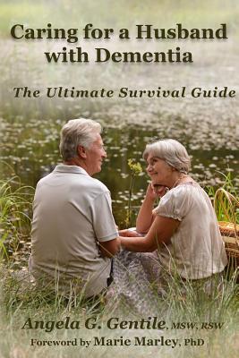 Caring for a Husband with Dementia: The Ultimate Survival Guide - Marie Marley