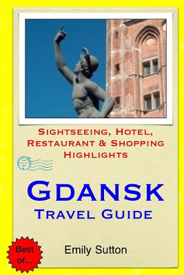 Gdansk Travel Guide: Sightseeing, Hotel, Restaurant & Shopping Highlights - Emily Sutton