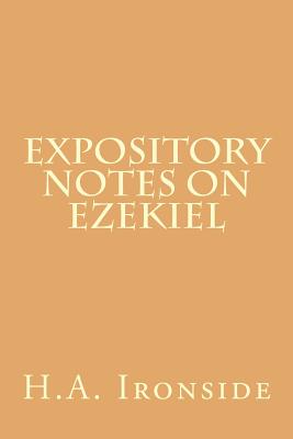 Expository Notes on Ezekiel - H. A. Ironside