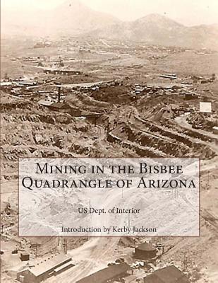 Mining in the Bisbee Quadrangle of Arizona - Kerby Jackson