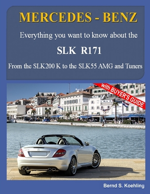 MERCEDES-BENZ, The SLK models: The R171 - Bernd S. Koehling