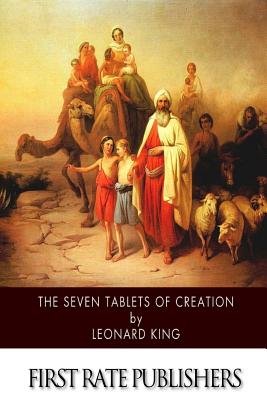 The Seven Tablets of Creation - Leonard King