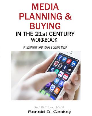 Media Planning & Buying in the 21st Century Workbook, 3rd Edition - Ronald D. Geskey Jr
