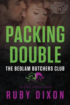 Packing Double: A Bedlam Butchers MC Romance - Ruby Dixon