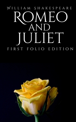 Romeo and Juliet: First Folio Edition - William Shakespeare