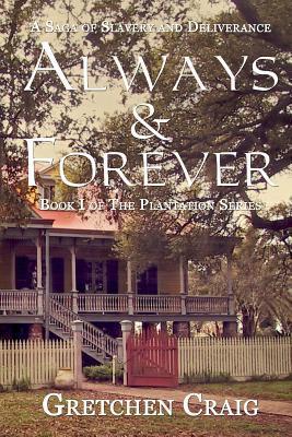 Always & Forever: A Saga of Slavery and Deliverance - Gretchen Craig