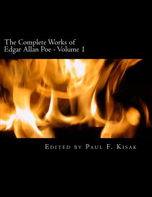 The Complete Works of Edgar Allen Poe: Volume 1 - Paul F. Kisak
