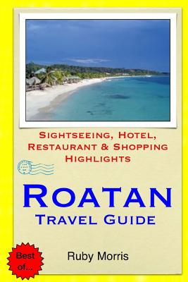 Roatan Travel Guide: Sightseeing, Hotel, Restaurant & Shopping Highlights - Ruby Morris