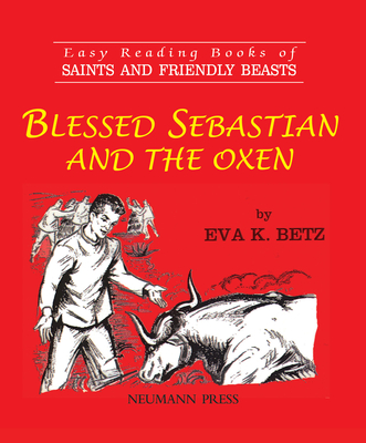Blessed Sebastian and the Oxen - Eva K. Betz
