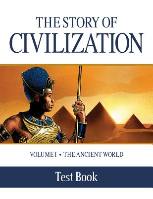 The Story of Civilization Test Book: Volume I - The Ancient World - Phillip Campbell
