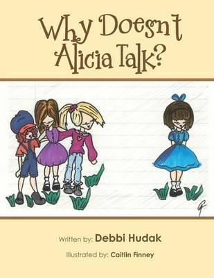 Why Doesn't Alicia Talk?: Understanding Autism - Caitlin Finney