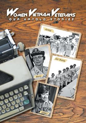 Women Vietnam Veterans: Our Untold Stories - Donna A. Lowery