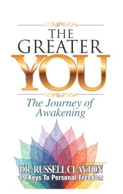 The Greater You: The Journey of Awakening - Dr Russell Clayton