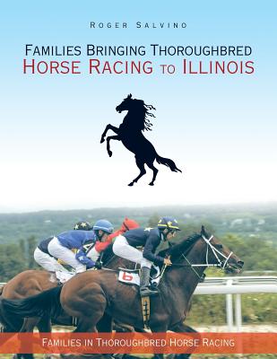 Families Bringing Thoroughbred Horse Racing to Illinois: Families in Thoroughbred Horse Racing - Roger Salvino