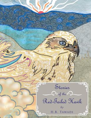Stories of the Red-Tailed Hawk - H. B. Tawadi