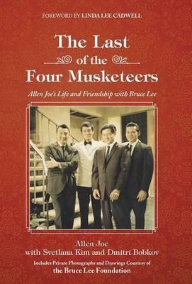 The Last of the Four Musketeers: Allen Joe's Life and Friendship With Bruce Lee - Allen Joe