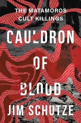 Cauldron of Blood - Jim Schutze