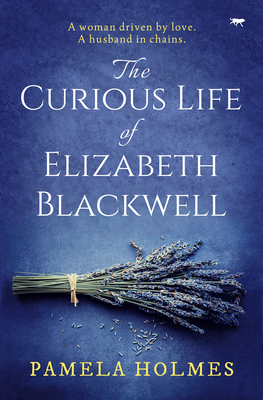 The Curious Life of Elizabeth Blackwell - Pamela Holmes