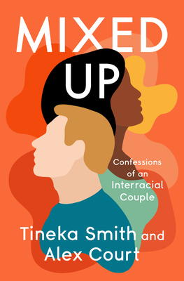 Mixed Up: Confessions of an Interracial Couple - Tineka Smith
