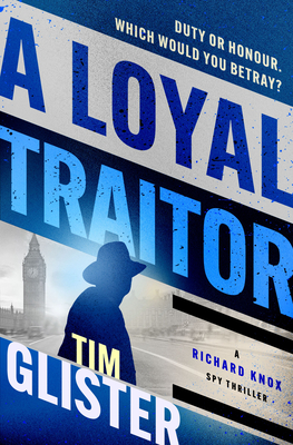 A Loyal Traitor - Tim Glister