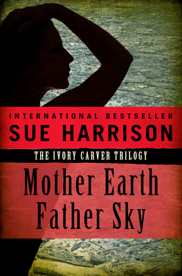 Mother Earth, Father Sky - Sue Harrison