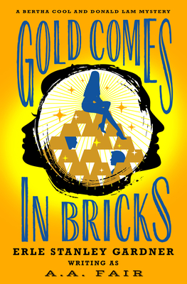 Gold Comes in Bricks - Erle Stanley Gardner