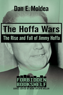 The Hoffa Wars: The Rise and Fall of Jimmy Hoffa - Dan E. Moldea