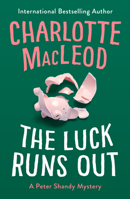 The Luck Runs Out - Charlotte Macleod
