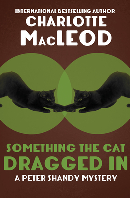 Something the Cat Dragged in - Charlotte Macleod