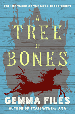 A Tree of Bones - Gemma Files
